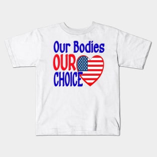 OUR BODIES OUR CHOICE Kids T-Shirt